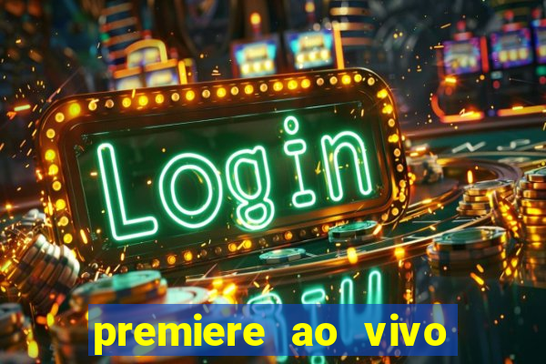 premiere ao vivo gratis fluminense